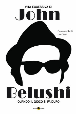 Vita eccessiva di John Belushi