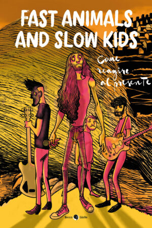 Fast Animals and Slow Kids - Come reagire al presente