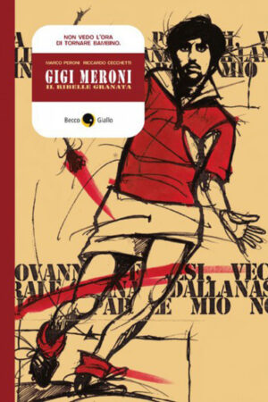 Gigi Meroni, il ribelle granata