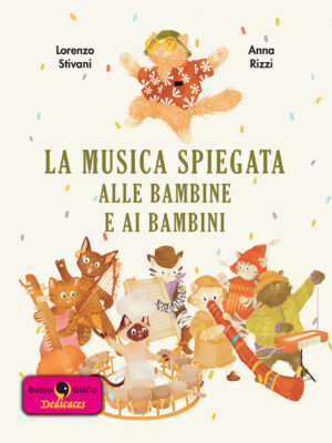 La musica spiegata alle bambine e ai bambini firmato da Lorenzo Stivani e Anna Rizzi