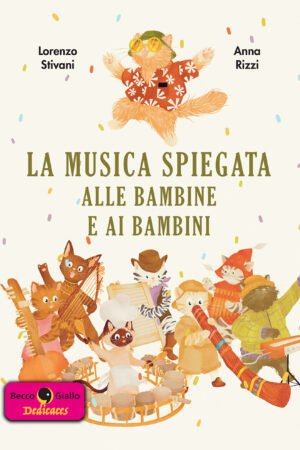 La musica spiegata alle bambine e ai bambini firmato da Lorenzo Stivani e Anna Rizzi