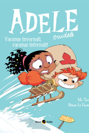 Adele Crudele - Vacanze invernali, vacanze infernali!